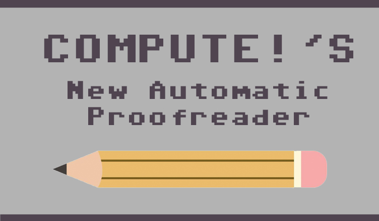 COMPUTE!'s New Automatic Proofreader - banner image