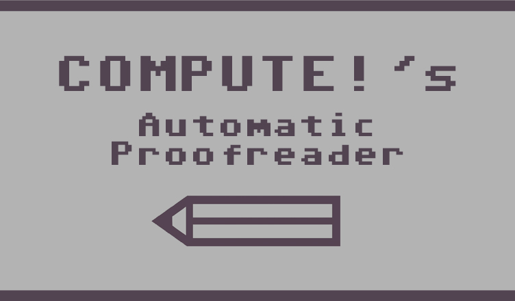 COMPUTE!'s Automatic Proofreader V1